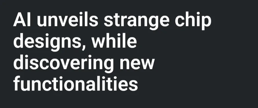 The image displays white sans-serif text on a solid dark gray background. The text reads: 'AI unveils strange chip designs…