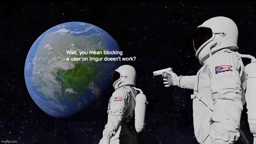 When I Attempt to Block a User: The Struggle is Real