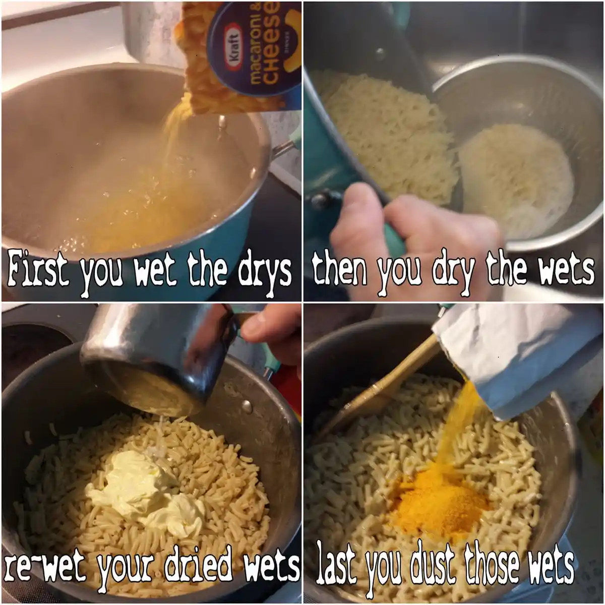 A four-panel meme showing the steps of making macaroni and cheese: boiling pasta, draining it, mixing with sauce, and adding…