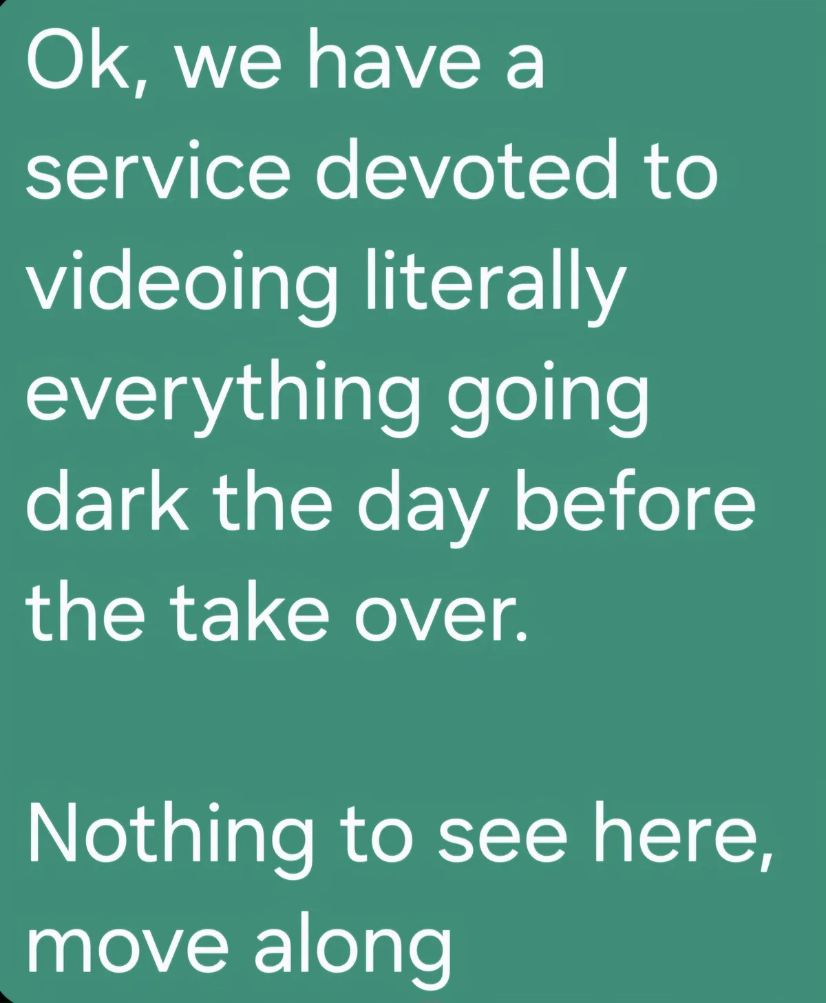 The image is a solid teal background with white text in two blocks. The top block reads 'Ok, we have a service devoted to…