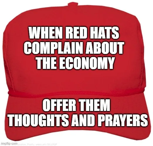 A red baseball cap with bold white text overlaid in two sections: the top reads 'WHEN RED HATS COMPLAIN ABOUT THE ECONOMY'…