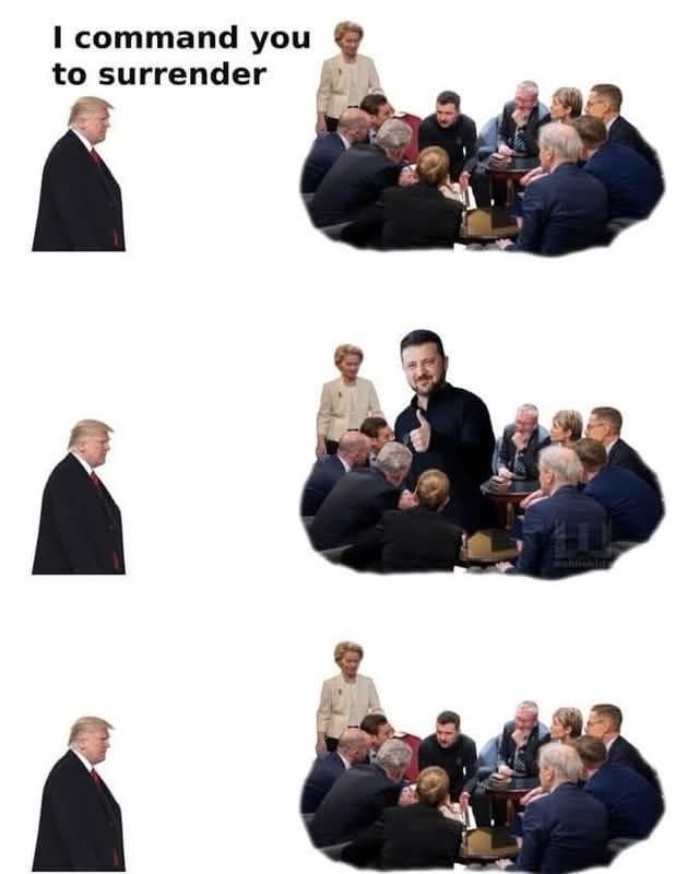 The meme shows three panels: top, a man in a suit (Donald Trump) stands with text 'I command you to surrender' above him…