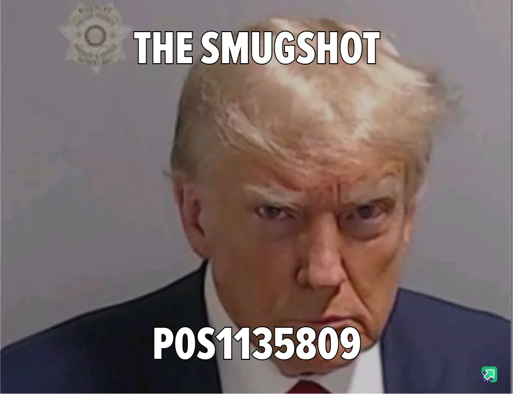 A close-up photo of Donald Trump with a stern, smug facial expression, overlaid with the text 'THE SMUGSHOT' at the top and…