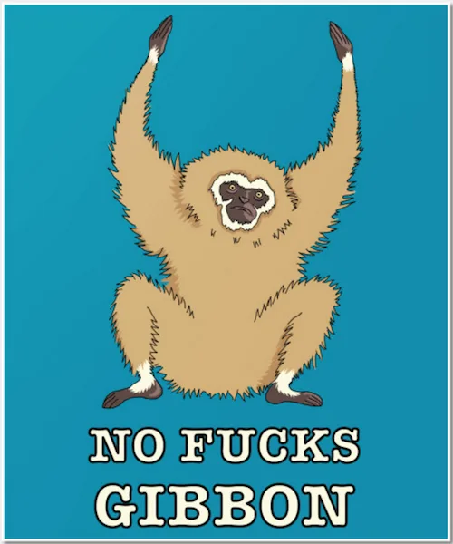 A cartoon gibbon sits upright with arms raised, against a solid teal background. The text 'NO FUCKS GIBBON' is displayed in…