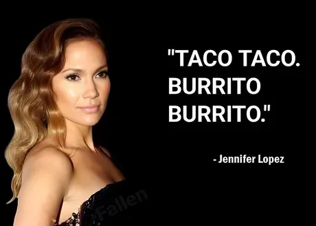 A portrait of Jennifer Lopez against a black background, with white text overlaid that reads: "TACO TACO. BURRITO BURRITO."…