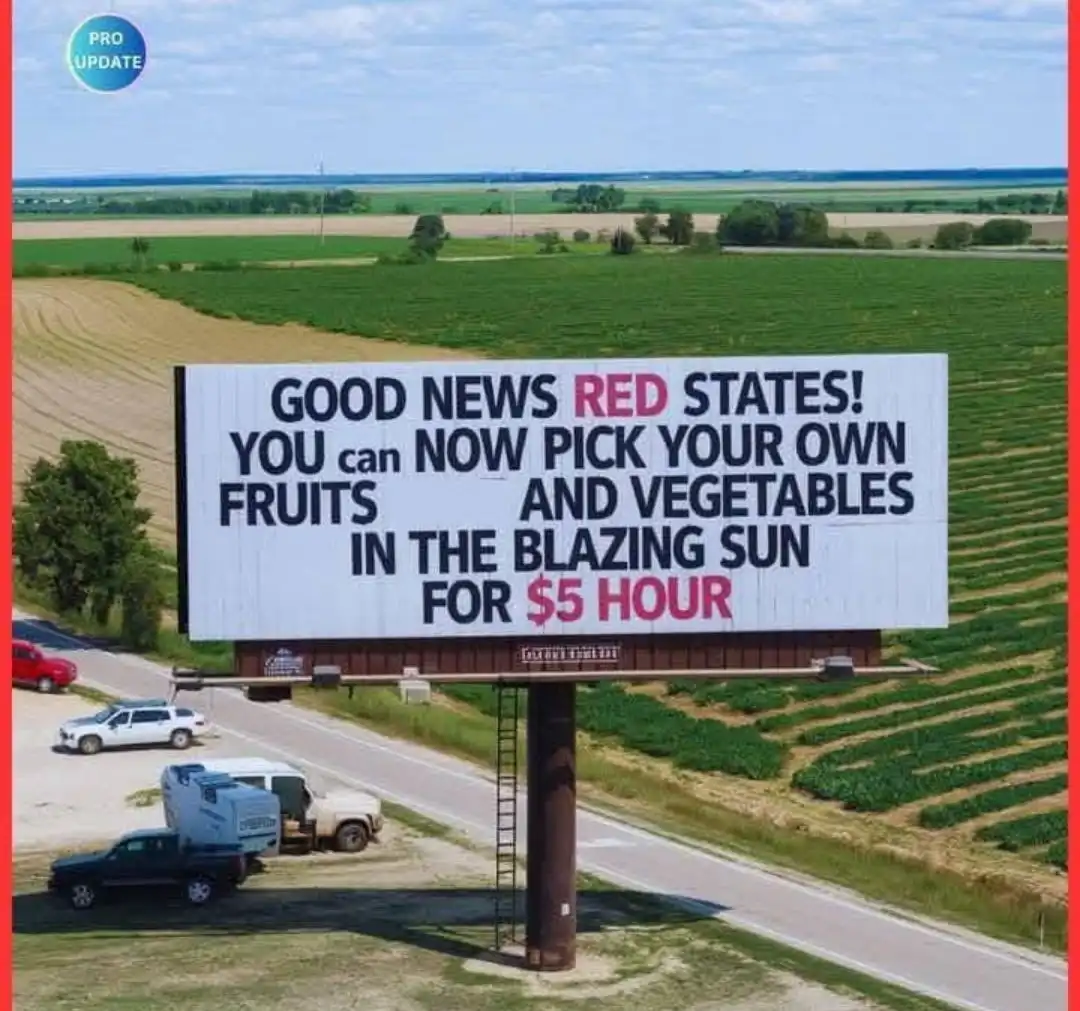 A large white billboard in a rural field reads 'GOOD NEWS RED STATES! YOU can NOW PICK YOUR OWN FRUITS AND VEGETABLES IN THE…