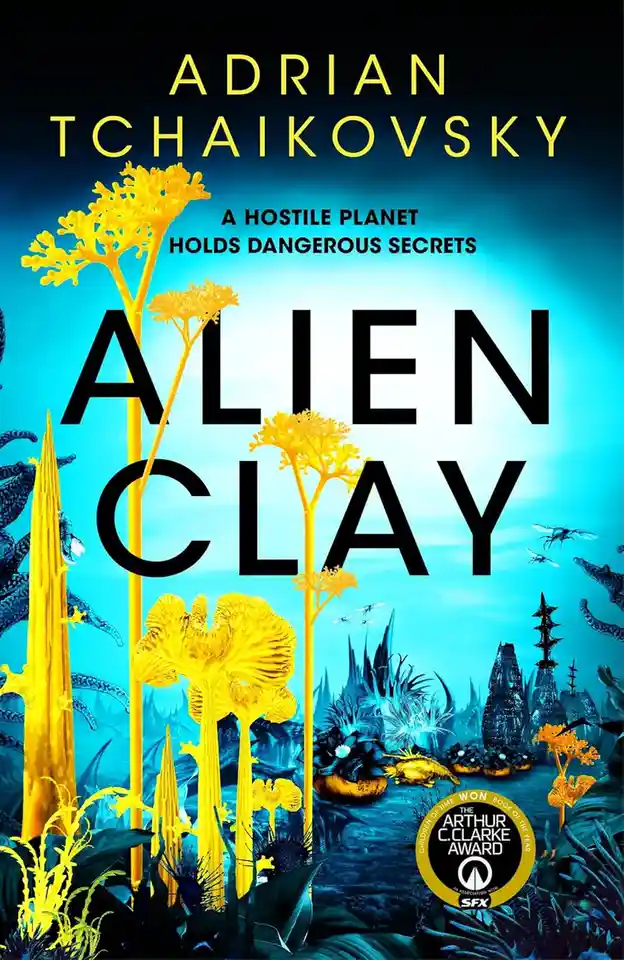 The image is a book cover for 'Alien Clay' by Adrian Tchaikovsky, featuring vibrant yellow alien flora against a blue alien…