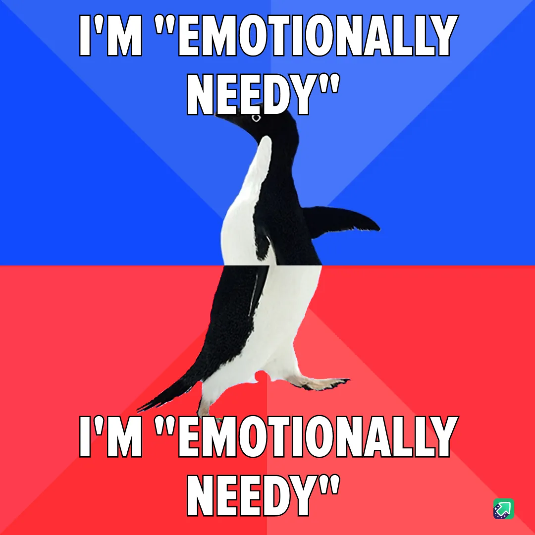 A penguin stands centered against a split background of blue and red, with the identical text "I'M 'EMOTIONALLY NEEDY'"…