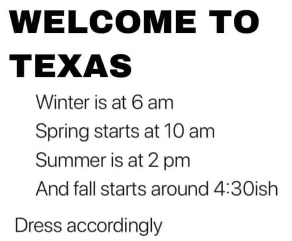 A white background with bold black text humorously outlines Texas's extreme weather seasons, stating winter begins at 6 am…