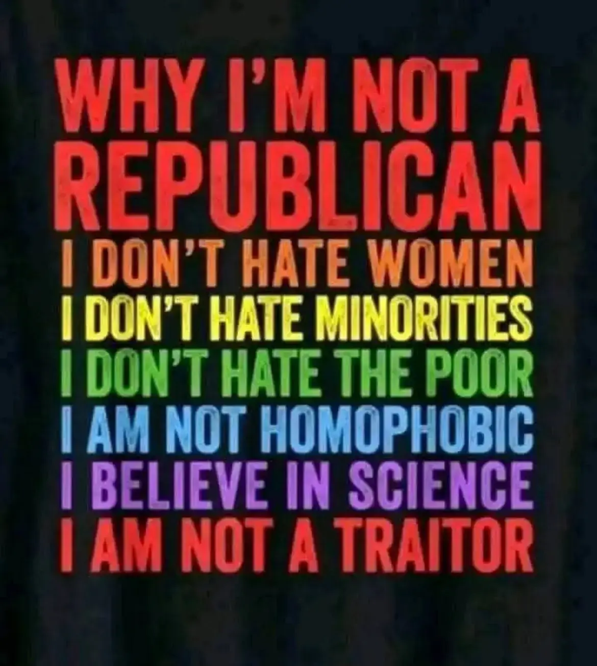 A dark background with bold, rainbow-colored text listing reasons why the speaker is not a Republican, including claims of…