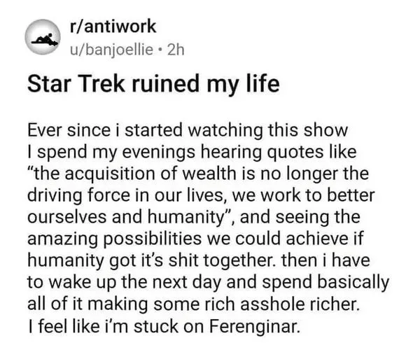 A Reddit post from r/antiwork with the title 'Star Trek ruined my life' and a long text body expressing frustration that…