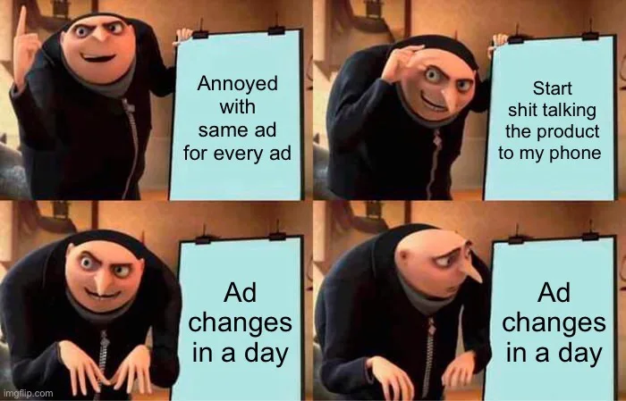 A four-panel meme using Gru from Despicable Me, showing his escalating frustration with repetitive ads. In the first panel…