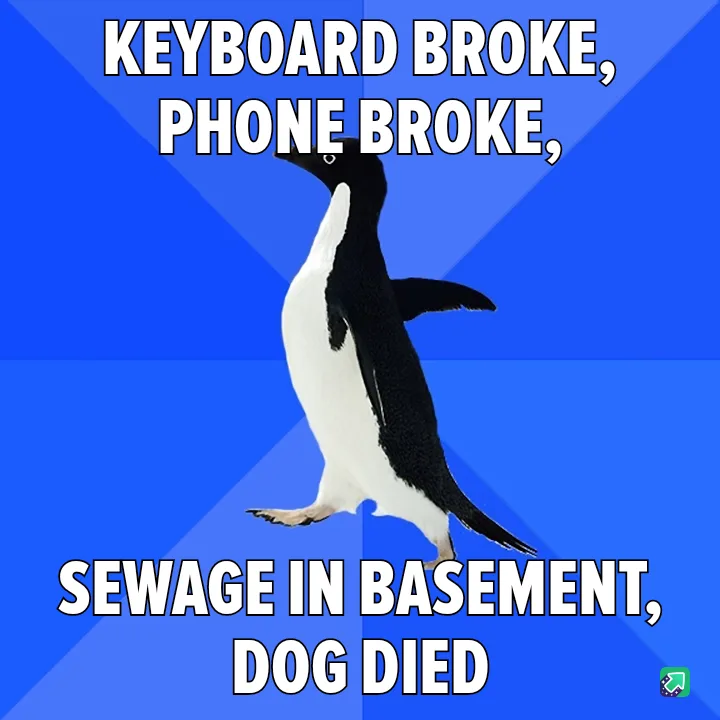 A black-and-white penguin stands against a blue background with white text listing escalating misfortunes: 'KEYBOARD BROKE…