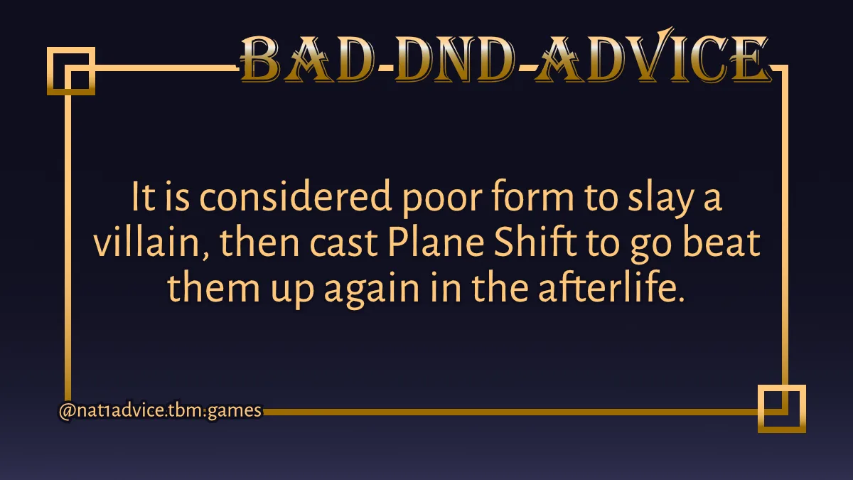 A dark blue background with a gold ornate border and title 'BAD-DND-ADVICE' at the top. Centered text reads: 'It is…