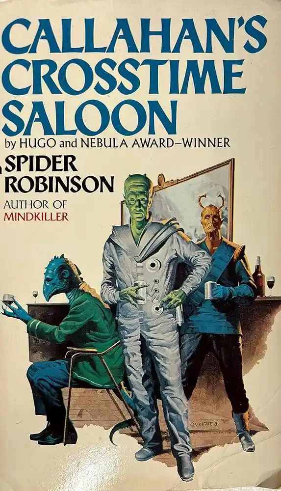 The image is a vintage science fiction book cover for 'Callahan's Crosstime Saloon' by Spider Robinson. It depicts three…