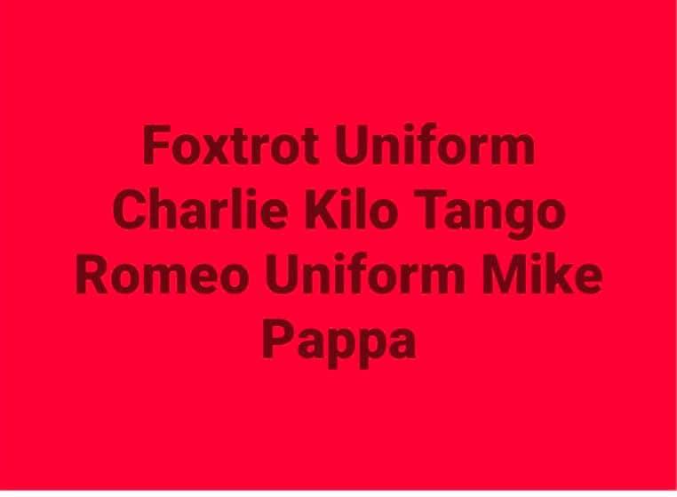 A solid red background displays four lines of dark red text listing military phonetic alphabet words: 'Foxtrot Uniform'…