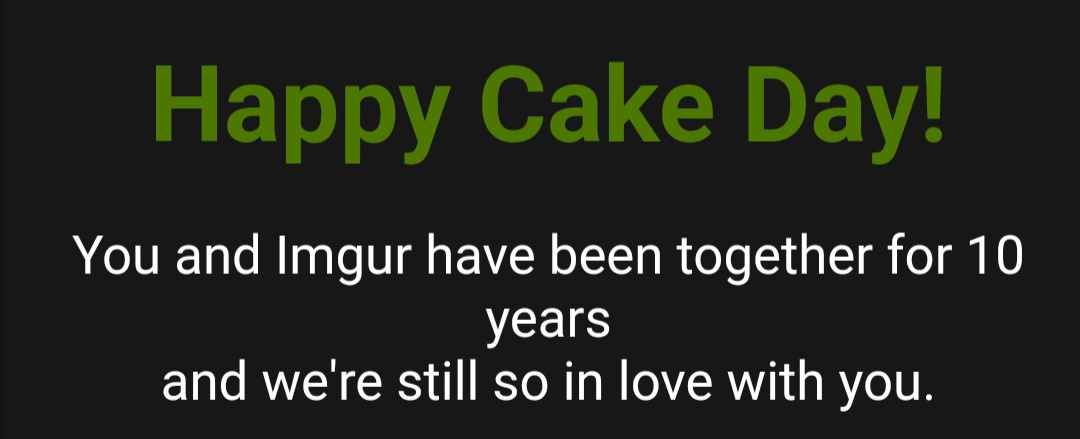 A black background with green and white text celebrating 'Happy Cake Day!' It states that the user and Imgur have been…