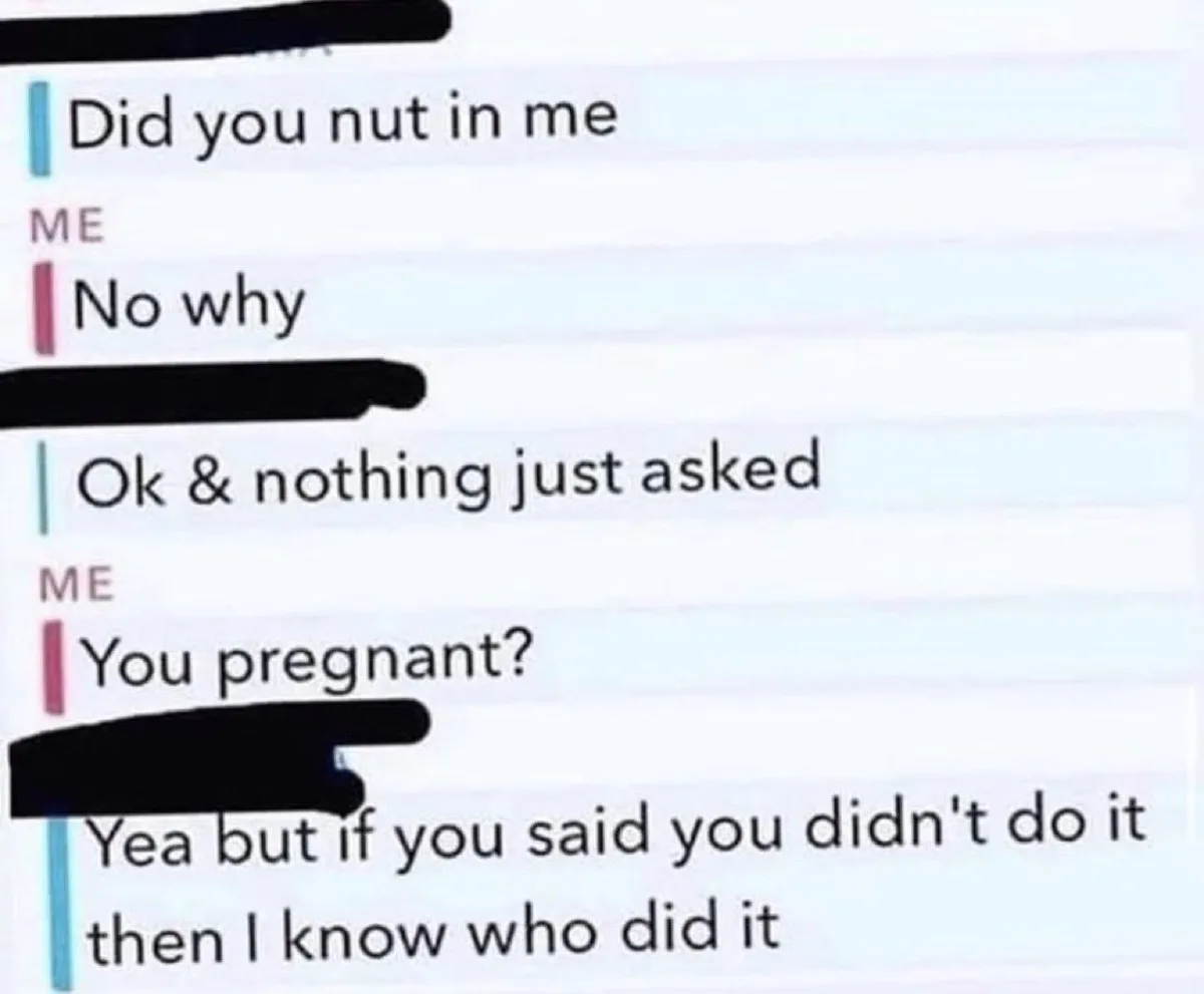 A screenshot of a text conversation where one person asks if the other 'nut[ted] in me,' the other replies 'No why,' then…