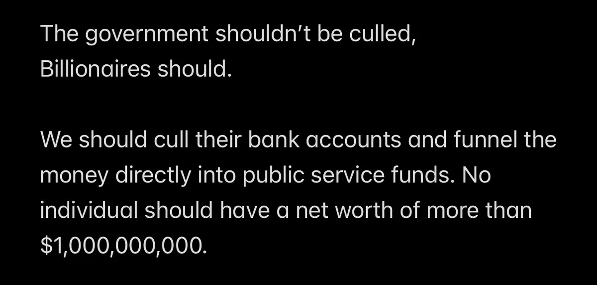 A black background with white text presents a satirical proposal: 'The government shouldn't be culled, Billionaires should.'…