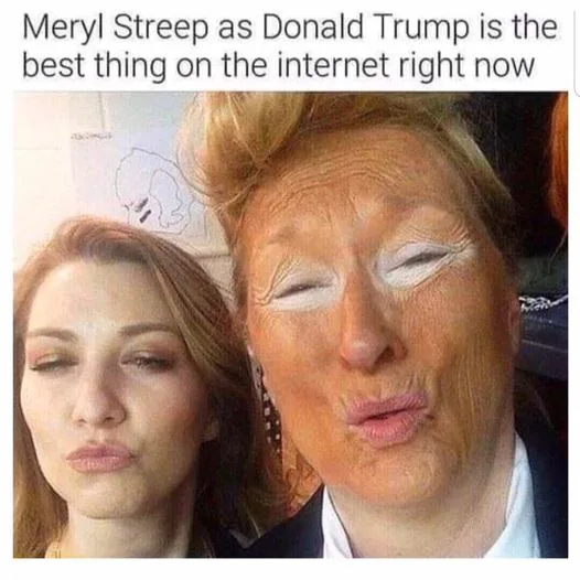 A selfie shows actress Meryl Streep on the right with heavy makeup applied to mimic Donald Trump's facial features…