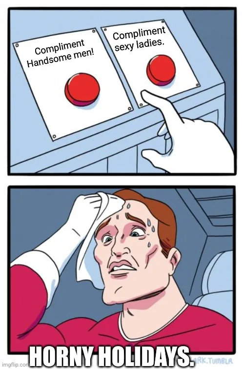 The image shows a two-panel comic. In the top panel, a hand hovers over two red buttons labeled 'Compliment Handsome men!'…