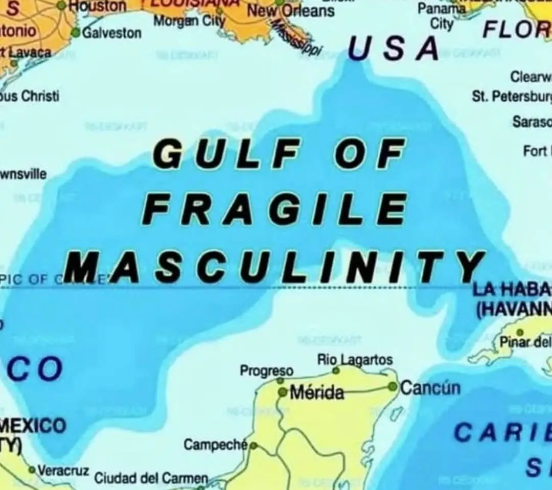 A map of the Gulf of Mexico region with the text 'GULF OF FRAGILE MASCULINITY' overlaid in large black letters across the…