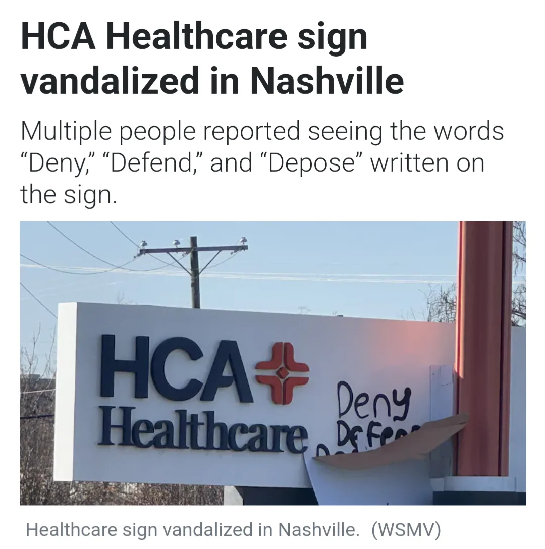 An HCA Healthcare sign in Nashville has been vandalized with the words 'Deny,' 'Defend,' and 'Depose' written in black…