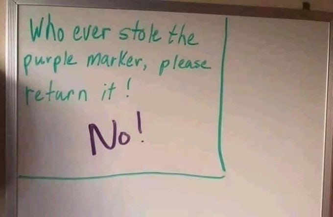 A whiteboard has green handwriting that reads 'Who ever stole the purple marker, please return it!' Below it, in purple…