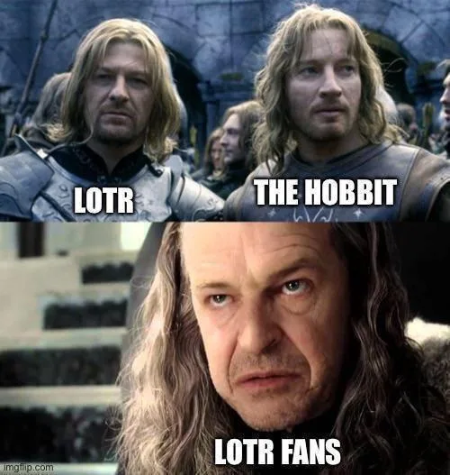 The image is a two-panel meme. The top panel shows two men in armor, labeled 'LOTR' and 'THE HOBBIT'. The bottom panel is a…