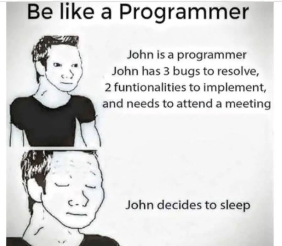 The image shows a two-panel meme with a cartoon man. In the top panel, he looks calm while text lists his programming tasks…